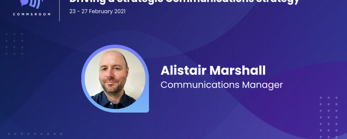 Alistair Marshall on crafting a communications strategy