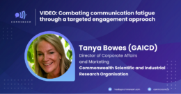 Combating communication fatigue through a targeted engagement approach with Tanya Bowes, CSIRO